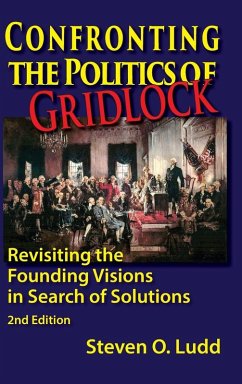 Cover Confronting the Politics of Gridlock, Revisiting the Founding Visions in Search of Solutions