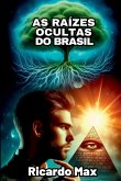 As Raízes Ocultas Do Brasil