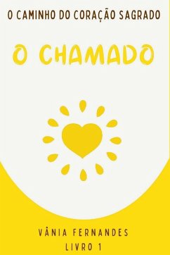 O Caminho Do Coração Sagrado. - Fernandes, Vânia