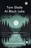 Tom Slade At Black Lake Tom Slade At Black Lake