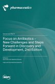 Focus on Antibiotics - New Challenges and Steps Forward in Discovery and Development, 2nd Edition Focus on Antibiotics - New Challenges and Steps Forward in Discovery and Development, 2nd Edition