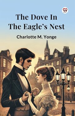 The Dove In The Eagle s Nest - Yonge, Charlotte M.