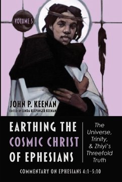 Earthing the Cosmic Christ of Ephesians-The Universe, Trinity, and Zhiyi's Threefold Truth, Volume 5
