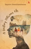 A century Between Us-A Hidden Journal. A Freedom Struggle. A new-found Love and Purpose. A century Between Us-A Hidden Journal. A Freedom Struggle. A new-found Love and Purpose.