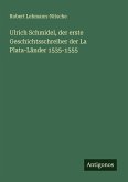 Ulrich Schmidel, der erste Geschichtsschreiber der La Plata-Länder 1535-1555 Ulrich Schmidel, der erste Geschichtsschreiber der La Plata-Länder 1535-1555