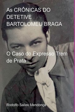 As Crônicas Do Detetive Bartolomeu Braga - Salles Mendonça, Rodolfo