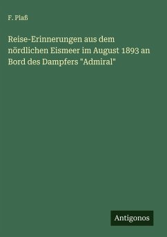 Cover Reise-Erinnerungen aus dem nördlichen Eismeer im August 1893 an Bord des Dampfers 