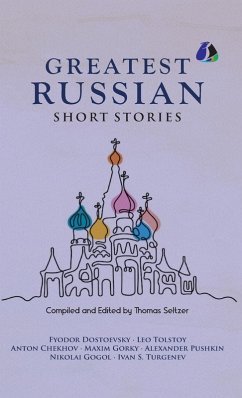 Cover Best Russian Short Stories - Short Stories from Fyodor Dostoevsky, Leo Tolstoy, Anton Chekhov, Maxim Gorky, Alexander Pushkin, Nikolai Gogol, Ivan S. Turgenen & Many More - [DELUXE HARDCOVER EDITION]