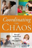 Coordinating the Chaos - Through Toddlerhood, Toilets and Tantrums