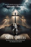 SIETE CARTAS QUE DETALLAN EL MARCO PROFÉTICO DEL REGRESO DE CRISTO SIETE CARTAS QUE DETALLAN EL MARCO PROFÉTICO DEL REGRESO DE CRISTO