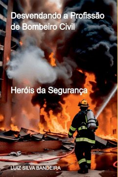 Cover Desvendando A Profissão De Bombeiro Civil