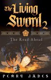 The Living Sword 2 - The Road Ahead The Living Sword 2 - The Road Ahead