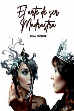 El Arte De Ser Madrastra - Monge, Julia