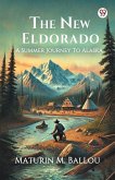 The New Eldorado A Summer Journey To Alaska