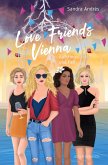 Love Friends Vienna. Staffel 2: Aufstieg und Fall Love Friends Vienna. Staffel 2: Aufstieg und Fall