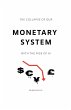 The Collapse of Our Monetary System... - Bild 1