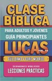 Clase Bíblica para Adultos y Jóvenes - Guía Principiantes - Lucas Clase Bíblica para Adultos y Jóvenes - Guía Principiantes - Lucas