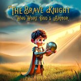 The Brave Knight Who Wore God's Armor The Brave Knight Who Wore God's Armor
