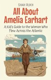 All About Amelia Earhart All About Amelia Earhart