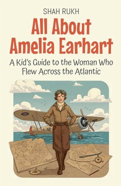 All About Amelia Earhart - Rukh, Shah All About Amelia Earhart - Rukh, Shah