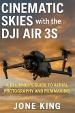 CINEMATIC SKIES WITH THE DJI AIR 3S CINEMATIC SKIES WITH THE DJI AIR 3S