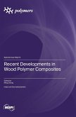 Recent Developments in Wood Polymer Composites Recent Developments in Wood Polymer Composites