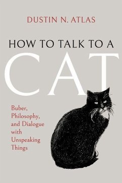How to Talk to a Cat - Atlas, Dustin N How to Talk to a Cat - Atlas, Dustin N