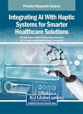 Integrating AI With Haptic Systems for Smarter Healthcare Solutions Integrating AI With Haptic Systems for Smarter Healthcare Solutions