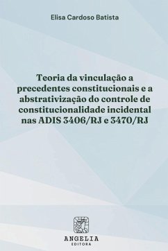 Teoria Da Vinculação A Precedentes Constitucionais E A Abst - Cardoso Batista, Elisa