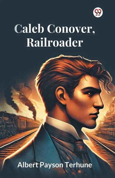 Caleb Conover, Railroader Caleb Conover, Railroader