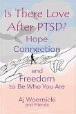 Is There Love After PTSD? Is There Love After PTSD?