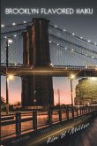 Brooklyn Flavored Haiku Brooklyn Flavored Haiku