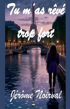 Tu m'as rêvé trop fort - Noirval, Jérôme