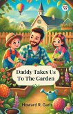 Daddy Takes Us To The Garden