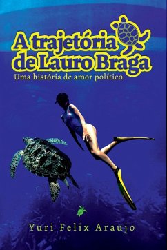 A Trajetória De Lauro Braga - Yuri, Araujo