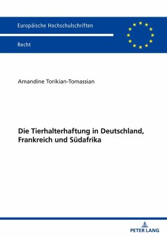 Cover Die Tierhalterhaftung in Deutschland, Frankreich und Südafrika