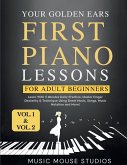 First Piano Lessons for Adult Beginners, Volume 1 and Volume 2 First Piano Lessons for Adult Beginners, Volume 1 and Volume 2