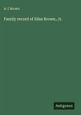 Family record of Silas Brown, Jr.