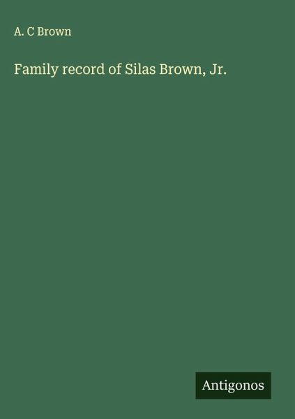Family record of Silas Brown, Jr. Family record of Silas Brown, Jr.