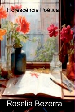 Florescência Poética - Bezerra, Roselia