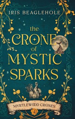 The Crone of Mystic Sparks - Beaglehole, Iris