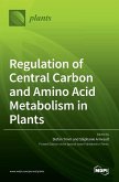 Regulation of Central Carbon and Amino Acid Metabolism in Plants Regulation of Central Carbon and Amino Acid Metabolism in Plants