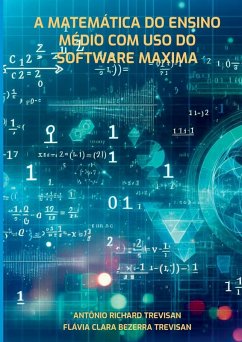 A Matemática Do Ensino Médio Com Uso Do Software Maxima - Richard Trevisan E Flávia Clara Bezerra