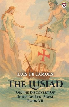 The Lusiad Or, The Discovery Of India An Epic Poem Book VII Cover The Lusiad Or, The Discovery Of India An Epic Poem Book VII