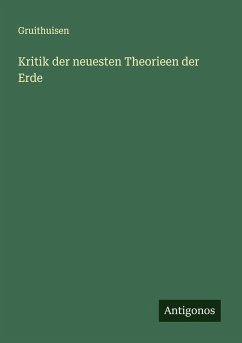 Kritik der neuesten Theorieen der Erde - Gruithuisen Kritik der neuesten Theorieen der Erde - Gruithuisen