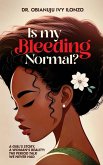 Is My Bleeding Normal? Is My Bleeding Normal?