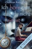 Ich höre was, das du nicht siehst Ich höre was, das du nicht siehst
