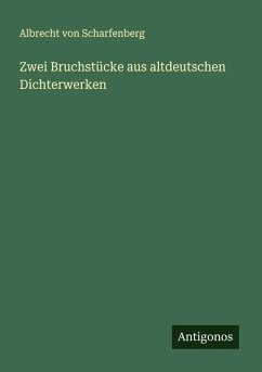 Zwei Bruchstücke aus altdeutschen Dichterwerken - Scharfenberg, Albrecht von