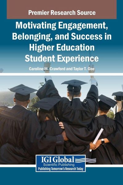 Motivating Engagement, Belonging, and Success in Higher Education Student Experience Motivating Engagement, Belonging, and Success in Higher Education Student Experience