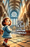 Claire and the Art of Christian Cathedrals (eBook, ePUB) Claire and the Art of Christian Cathedrals (eBook, ePUB)